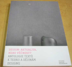 Martina Pachmanová - Design: Aktualita, nebo věčnost ? Antologie textů k teorii a dějinám designu (2005)