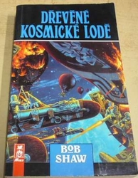 Bob Shaw - Dřevěné kosmické lodě (1996)