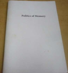 Politika vzpomínání/Politics of Memory. Divadelní hra (2007) dvojjazyčná, oboustranná