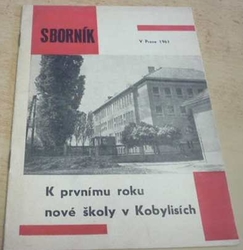 SBORNÍK 1961. K prvnímu roku nové školy v Kobylisích (1961)