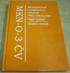 Mezinárodní klasifikace nemocí pro onkologii. Česká verze (2004)