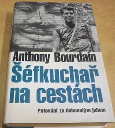 Anthony Bourdain - Šéfkuchař na cestách (2006)