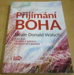 Neale Donald Walsch - Přijímání boha (2016)