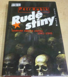 Petr Kubík - Rudé stíny. Sovětské válečné zločiny 1941-1945 (2003)