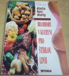 Olga Šubrtová - Dieta bez diety, aneb, Brambory v kuchyni pro štíhlou linii (1995)
