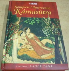 Lance Dane - Kompletní ilustrovaná Kámasútra (2005)