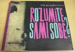 Ivo Pondělíček - Rozumíte sami sobě (1964)
