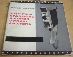 Karel Kameník - 8 mm film standard a super v praxi amatéra (1969)