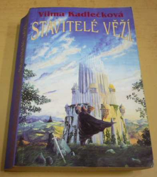 Vilma Kadlečková - Stavitelé věží (1994)