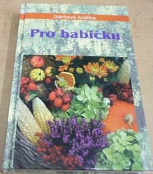 Pro babičku. Dárková knížka (2009)