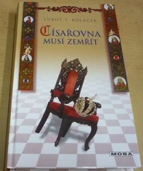 Luboš Y. Koláček - Císařovna musí zemřít (2008)