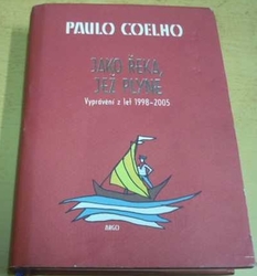Paulo Coelho - Jako řeka, jež plyne (2006)