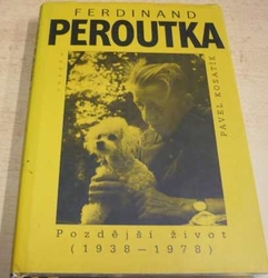 Pavel Kosatík - Ferdinand Peroutka: Pozdější život (1938–1978) (2000)