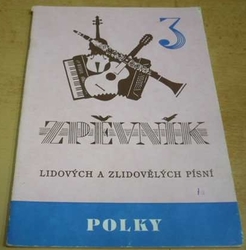 Jiří Spilka - Zpěvník lidových a zlidovělých písní 3. Polky (1990)