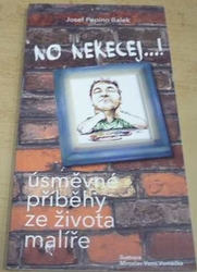 Josef Pepíno Balek - No nekecej...! (2016)
