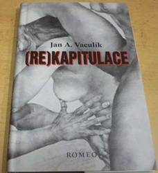 Jan A. Vaculík - (Re)kapitulace (2002)