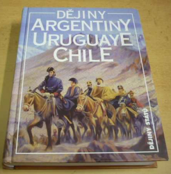 Jiří Chalupa - Dějiny Argentiny Uruguaye Chile (Dějiny států) 2002