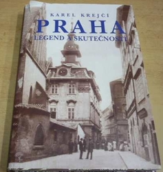 Karel Krejčí - Praha legend a skutečností (2007)