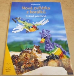 Anja Freese - Nová zvířátka z korálků. Krásně plastická (2002)