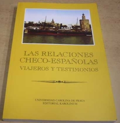 Josef Opatrný - Las Relaciones Checo-Espaňolas. Viajeros Y Testimonios (2009) španělsky