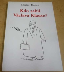 Martin Daneš - Kdo zabil Václava Klause (1998)