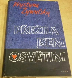 Krystyna Żywulska - Přežila jsem Osvětim (1957)
