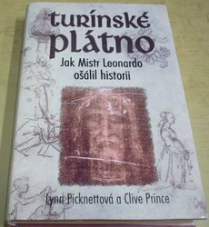 Lynn Picknettová - Turínské plátno. Jak Mistr Leonardo ošálil historii (2007)
