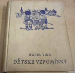 Karel Vika - Dětské vzpomínky I. (1928)  