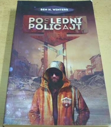 Ben H. Winters - Poslední policajt (2015)