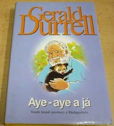 Gerald Durrell - Aye-aye a já (2000)