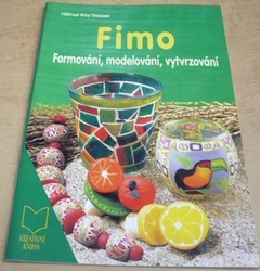 Hiltrud Pitz-Thissen - Fimo. Formování, modelování, vytvrzování  (2003)