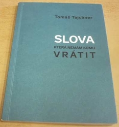 Tomáš Tajchner - Slova, která nemám komu vrátit (2011)