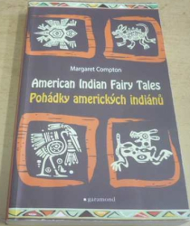 Margaret Compton - Pohádky amerických indiánů/American Indian Fairy Tales (2015) dvojjazyčná