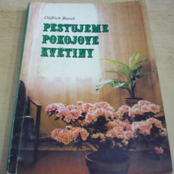Oldřich Bureš - Pěstujeme pokojové květiny (1977)