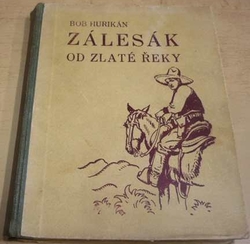 Bob Hurikán - Zálesák od zlaté řeky (1941)