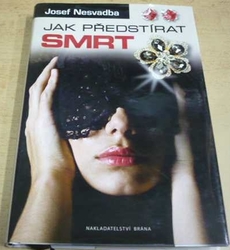Josef Nesvadba - Jak předstírat smrt (2012)