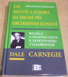 Dale Carnegie - Jak mluvit a působit na druhé při obchodním jednání (2010)