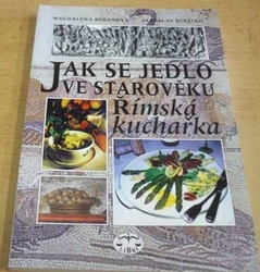 Magdalena Beranová - Jak se jedlo ve starověku - Římská kuchařka (2000)