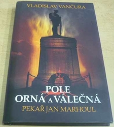 Vladislav Vančura - Pole orná a válečná (2013)