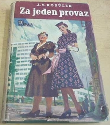 Jan Václav Rosůlek - Za jeden provaz (1940)