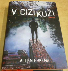 Allen Eskens - V cizí kůži (2017)