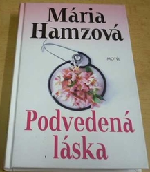 Mária Hamzová - Podvedená láska (2017) slovensky