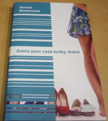 Dorota Masłowska - Zabila jsem naše kočky, drahá (2014)
