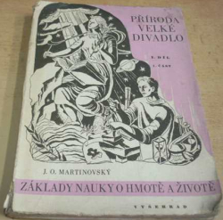 Jan Otakar Martinovský - Základy nauky o hmotě a životě I. díl (1946)