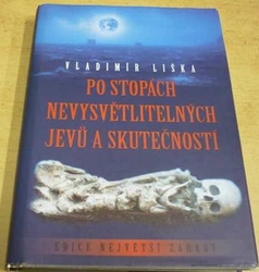 Vladimír Liška - Po stopách nevysvětlitelných jevů a skutečností (2008)