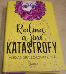 Alexandra Borowitzová - Rodina a jiné katastrofy (2019)