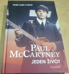 Peter Ames Carlin - Paul McCartney - Jeden život (2011)