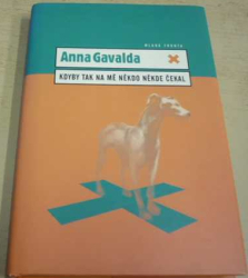 Anna Gavalda - Kdyby tak na mě někdo někde čekal (2003)