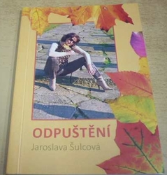 Jaroslava Šulcová - Odpuštění (2019) PODPIS AUTOKY !!!