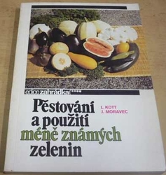 Leon Kott - Pěstování a použití méně známých zelenin (1989)